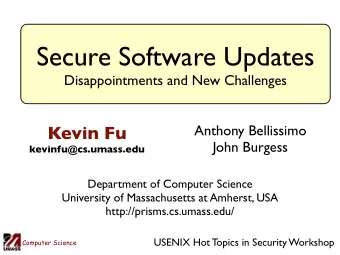 Secure Software Updates  Disappointments and New Challenges  Anthony Bellissimo  Kevin Fu  John
