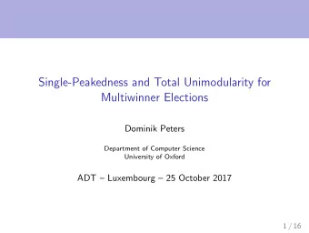 Single-Peakedness and Total Unimodularity for  Multiwinner Elections  Dominik Peters  Department of