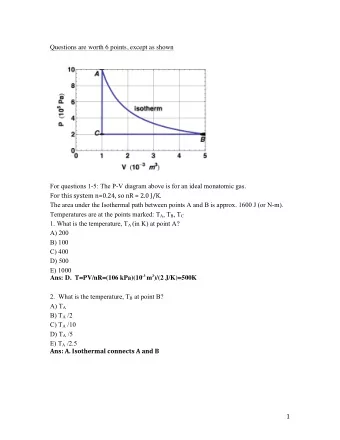 Questions are worth 6 points, except as shown    For questions 1-5: The P-V diagram above is for