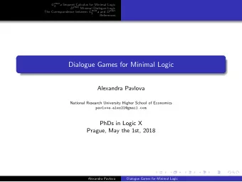 Dialogue Games for Minimal Logic  Alexandra Pavlova  National Research University Higher School of