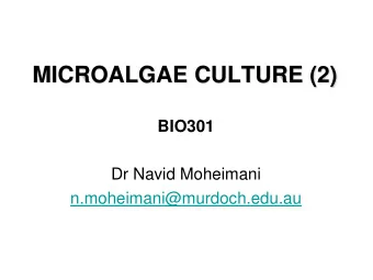 MICROALGAE CULTURE (2)  BIO301  Dr Navid Moheimani  n.moheimani@murdoch.edu.au  Types of limitation