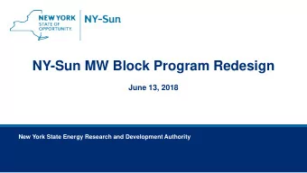 NY-Sun MW Block Program Redesign  June 13, 2018  New York State Energy Research and Development