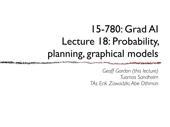 15 780 grad ai lecture 18 probability planning graphical