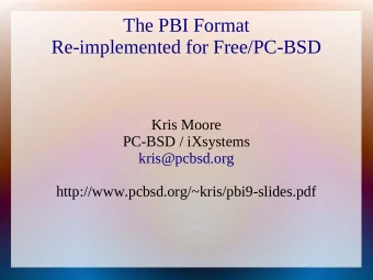 The PBI Format  Re-implemented for Free/PC-BSD  Kris Moore  PC-BSD / iXsystems  kris@pcbsd.org