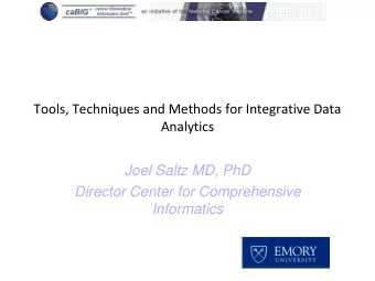 Analytics  Joel Saltz MD, PhD  Director Center for Comprehensive  Informatics  Center for