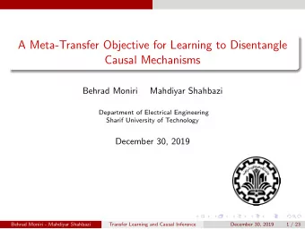 A Meta-Transfer Objective for Learning to Disentangle  Causal Mechanisms  Behrad Moniri  Mahdiyar
