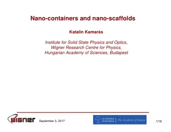 Nano-containers and nano-scaffolds  Katalin Kamars  Institute for Solid State Physics and Optics,