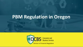 PBM Regulation in Oregon  Division of Financial Regulation  The beginning:  HB 2123 (2013)