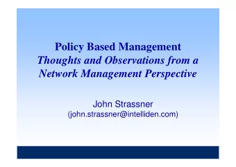 Policy Based Management  Thoughts and Observations from a  Network Management Perspective  John