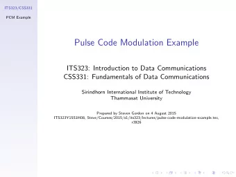 Pulse Code Modulation Example  ITS323: Introduction to Data Communications  CSS331: Fundamentals of