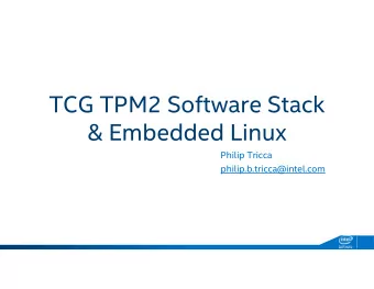 TCG TPM2 Software Stack  &amp; Embedded Linux  Philip Tricca  philip.b.tricca@intel.com  Agenda