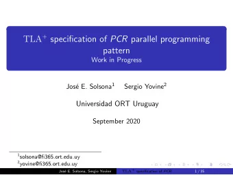TLA + specification of PCR parallel programming  pattern  Work in Progress e E. Solsona 1 Sergio