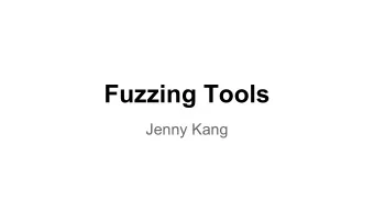 Fuzzing Tools  Jenny Kang  High-level overview  A pretty slide deck that does a good job of