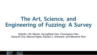 The Art, Science, and  Engineering of Fuzzing: A Survey  Valentin J.M. Mans, HyungSeok Han,