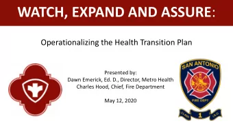 WATCH, EXPAND AND ASSURE :  Operationalizing the Health Transition Plan  Presented by:  Dawn