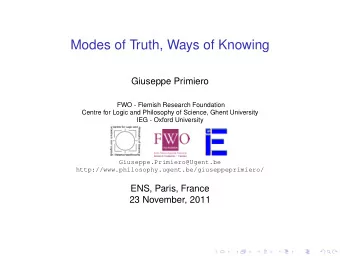Modes of Truth, Ways of Knowing  Giuseppe Primiero  FWO - Flemish Research Foundation  Centre for