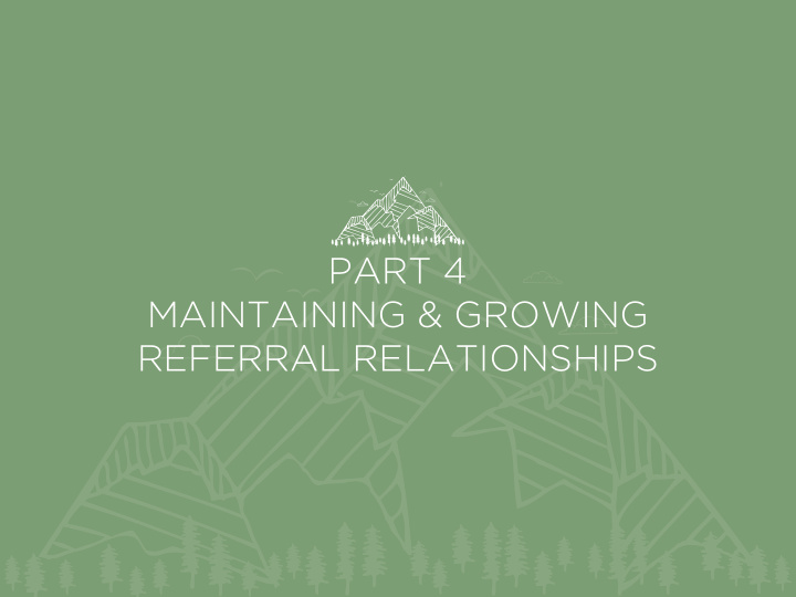 part 4 maintaining growing referral relationships