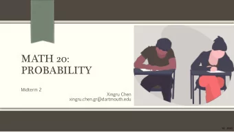 MATH 20:  PROBABILITY  Midterm  2  Xingru Chen  xingru.chen.gr@dartmouth.edu  XC 2020  Ex  Exam