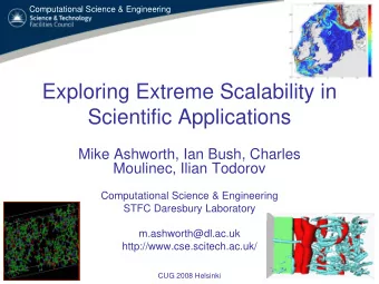 Exploring Extreme Scalability in  Scientific Applications  Mike Ashworth, Ian Bush, Charles
