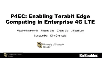P4EC: Enabling Terabit Edge  Computing in Enterprise 4G LTE  Max Hollingsworth  Jinsung Lee