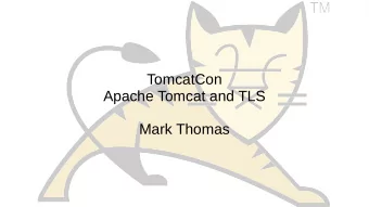 TomcatCon  Apache Tomcat and TLS  Mark Thomas  TM  Introduction  TM  Why This Presentation?  L o