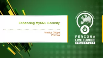 Enhancing MySQL Security  Vinicius Grippa  Percona  About me   Support Engineer at Percona since
