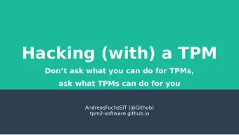 Hacking (with) a TPM  Dont ask what you can do for TPMs,  ask what TPMs can do for you