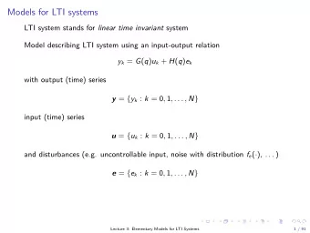 Models for LTI systems LTI system stands for linear time invariant system  Model describing LTI