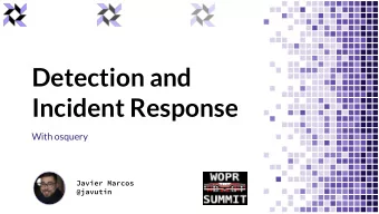 Detection and  Incident Response  With osquery  Javier Marcos  @javutin  $ whoami  Security