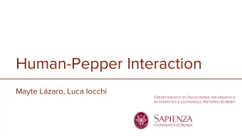 Human-Pepper Interaction  Mayte Lzaro, Luca Iocchi  Who is Pepper?    Pepper is a robot