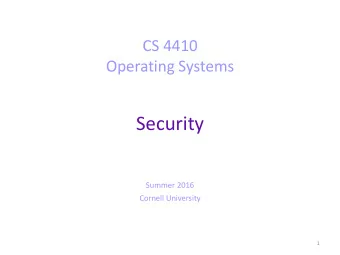 Security  Summer 2016  Cornell University  1  Today  Security policies  Enforcement