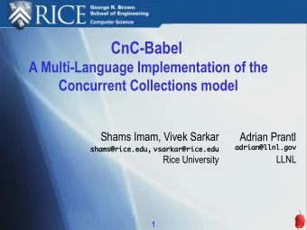 Motivation for Multi-language CnC  Current CnC runtimes require steps be written in  language