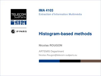 Histogram-based methods  Nicolas ROUGON  ARTEMIS Department  Nicolas.Rougon@telecom-sudparis.eu