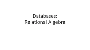 Databases:  Relational Algebra  Students  Professors  Last  First  Last  First  Potter  Harry