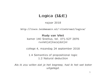 Logica (I&amp;E)  najaar 2018  http://liacs.leidenuniv.nl/~vlietrvan1/logica/  Rudy van Vliet