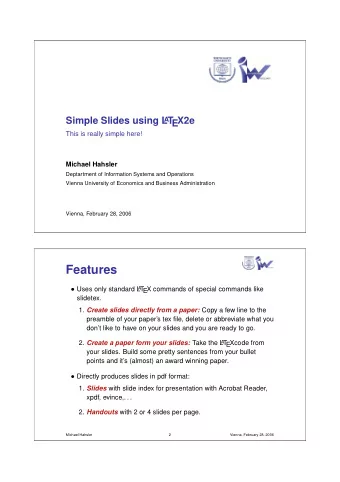 Features  Uses only standard L  A  T  EX commands of special commands like  slidetex. 1. Create