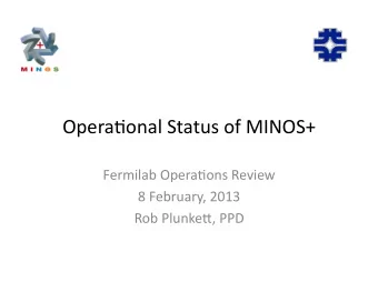 Opera&amp;onal  Status  of  MINOS+    Fermilab  Opera&amp;ons  Review    8
