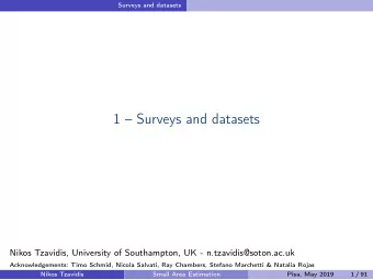 1  Surveys and datasets  Nikos Tzavidis, University of Southampton, UK - n.tzavidis@soton.ac.uk