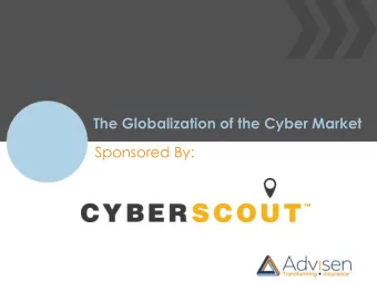 The Globalization of the Cyber Market  Sponsored By:  The Globalization of the Cyber  Market  Visit