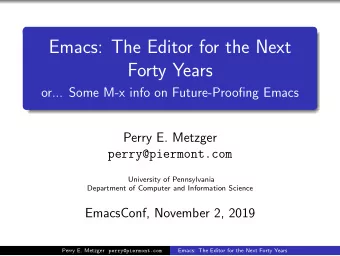 Emacs: The Editor for the Next  Forty Years  or... Some M-x info on Future-Proofing Emacs  Perry E.