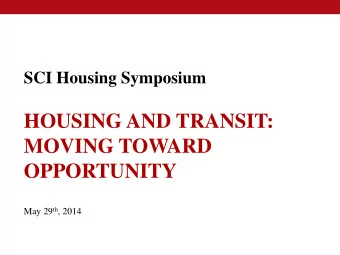 HOUSING AND TRANSIT:  MOVING TOWARD  OPPORTUNITY May 29 th , 2014 Income Limits INCOME LIMITS 2013