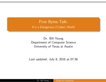 First Bytes Talk:  Its a Dangerous (Cyber) World  Dr. Bill Young  Department of Computer Science