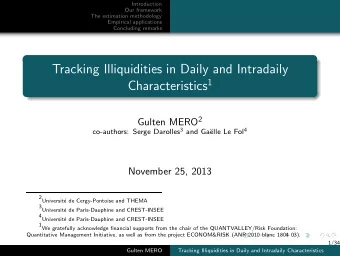 Tracking Illiquidities in Daily and Intradaily Characteristics 1 Gulten MERO 2 co-authors: Serge