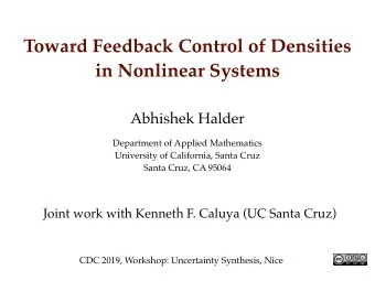 Toward Feedback Control of Densities  in Nonlinear Systems  Abhishek Halder  Department of Applied