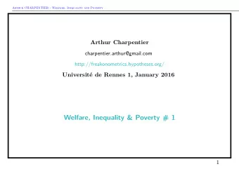 Welfare, Inequality &amp; Poverty # 1  1  Arthur CHARPENTIER - Welfare, Inequality and Poverty