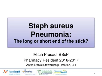 Pneumonia:  The long or short end of the stick?  Mitch Prasad, BScP  Pharmacy Resident 2016-2017