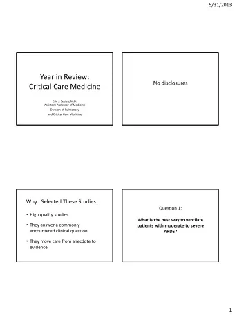 Year in Review:  No disclosures  Critical Care Medicine  Eric J. Seeley, M.D.  Assistant Professor