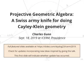 Projective Geometric Algebra:  A Swiss army knife for doing  Cayley-Klein geometry  Charles Gunn