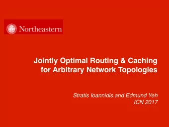 Jointly Optimal Routing &amp; Caching  for Arbitrary Network Topologies  Stratis Ioannidis and