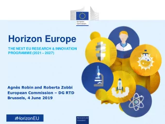 Horizon Europe  THE NEXT EU RESEARCH &amp; INNOVATION PROGRAMME (2021  2027)  Agns Robin and